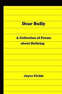 bokomslag Dear Bully: A Collection of Poems about Bullying