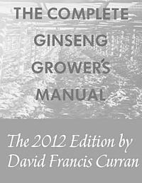 The Complete Ginseng Grower's Manual 1