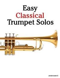 bokomslag Easy Classical Trumpet Solos: Featuring Music of Bach, Brahms, Pachelbel, Handel and Other Composers