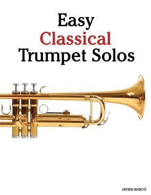 bokomslag Easy Classical Trumpet Solos: Featuring Music of Bach, Brahms, Pachelbel, Handel and Other Composers