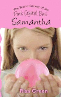 The Secret Society of the Pink Crystal Ball: Samantha 1