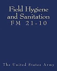 bokomslag Field Hygiene and Sanitation (FM 21-10)
