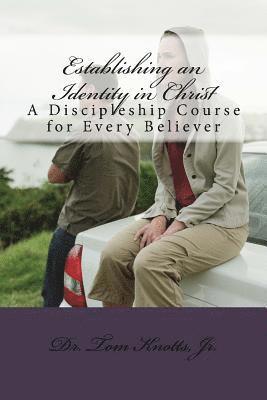 Establishing An Identity Founded In Christ Jesus: A Discipleship Course for Every Believer 1