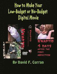 bokomslag How to Make Your Low-Budget or No-Budget Digial Movie