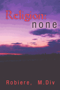 Religion: none: A wake-up call for Humanity 1