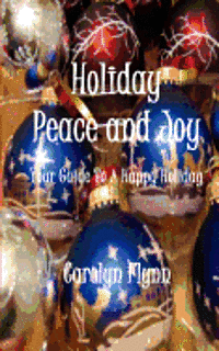 bokomslag Holiday Peace and Joy: Your Guide To A Happy Holiday