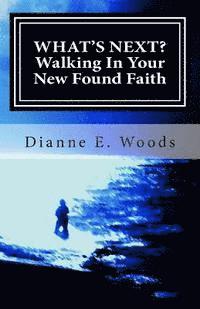 What's Next? Walking in Your New Found Faith 1