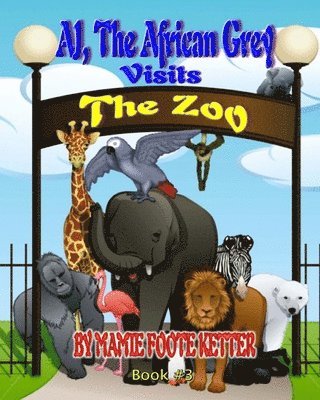 AJ The African Grey Visits The Zoo, Book #3 1