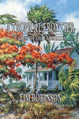 bokomslag A Tropical Frontier, Tales of Old Florida