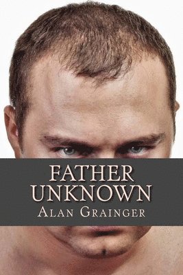 Alan Grainger - Father Unknown, Häftad