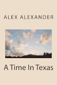 Alex Alexander - A Time In Texas, Häftad