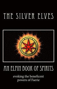 bokomslag An Elfin Book of Spirits: Evoking the Beneficent Powers of Faerie