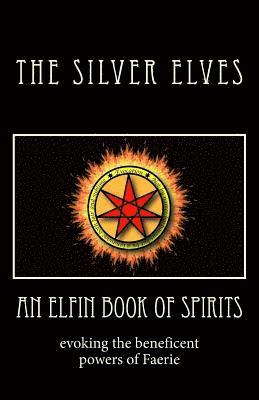 bokomslag An Elfin Book of Spirits: Evoking the Beneficent Powers of Faerie