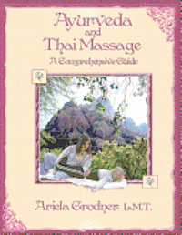 Ariela Grodner L. M. T. - Ayurveda and Thai Massage- A comprehensive guide., Häftad
