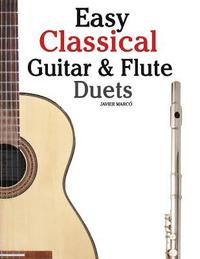 bokomslag Easy Classical Guitar & Flute Duets: Featuring Music of Beethoven, Bach, Wagner, Handel and Other Composers. in Standard Notation and Tablature