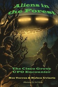 bokomslag Aliens in the Forest: The Cisco Grove UFO Encounter
