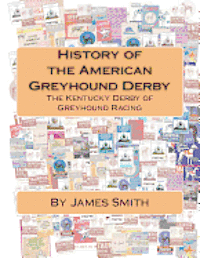 bokomslag History of the American Greyhound Derby: The Kentucky Derby of Greyhound Racing