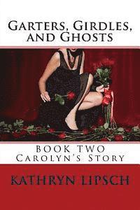 bokomslag Garters, Girdles, and Ghosts: Carolyn's Story