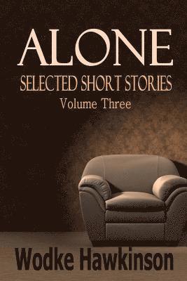 Alone: Selected Short Stories Vol. Three 1