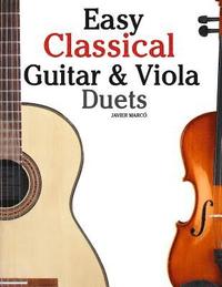 bokomslag Easy Classical Guitar & Viola Duets: Featuring Music of Beethoven, Bach, Handel, Pachelbel and Other Composers. in Standard Notation and Tablature.