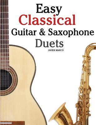 Easy Classical Guitar & Saxophone Duets: For Alto, Baritone, Tenor & Soprano Saxophone Player. Featuring Music of Mozart, Handel, Strauss, Grieg and O 1