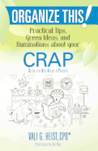 bokomslag Organize This! Practical Tips, Green Ideas, and Ruminations about your CRAP