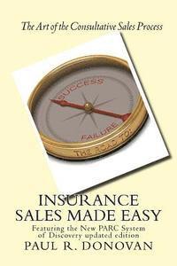 Insurance Sales Made Easy: Featuring the New PARC System of Discovery for Navigating Success 1