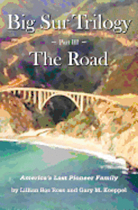 bokomslag Big Sur Trilogy - Part III - The Road: America's Last Pioneer Family