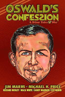 Oswald's Confession & Other Tales from the War 1