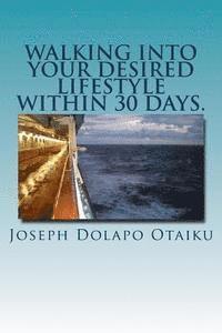 Walking into your desired lifestyle within 30 days. 1