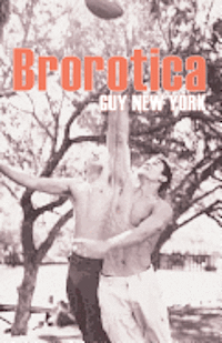 Brorotica: Five stories of straight men and gay sex 1