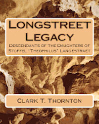 bokomslag Longstreet Legacy: Descendants of the Daughters of Stoffel 'Theophilus' Langestraet
