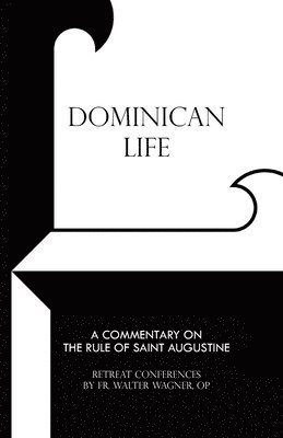 bokomslag Dominican Life: A Commentary on the Rule of Saint Augustine