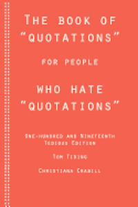 The Book of Quotations for People Who Hate Quotations 1