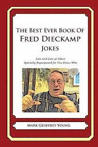 bokomslag The Best Ever Book of Fred Dieckamp Jokes: Lots and Lots of Jokes Specially Repurposed for You-Know-Who