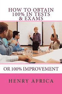 bokomslag How To Obtain 100% In Tests & Exams: If not 100% then 100% improvement