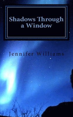 Jennifer Williams - Shadows Through a Window, Häftad