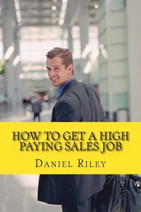 bokomslag How to Get a High Paying Sales Job