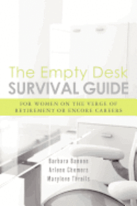 bokomslag The Empty Desk Survival Guide: For Women on the Verge of Retirement or Encore Careers