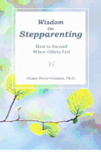 bokomslag Wisdom On Step-Parenting: How to Succeed Where Others Fail