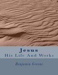 bokomslag Jesus: His Life And Works