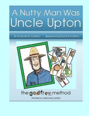 bokomslag A Nutty Man Was Uncle Upton: Early Reading the Right Way