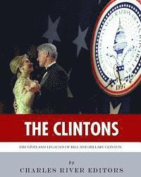 The Clintons: The Lives and Legacies of Bill and Hillary Clinton