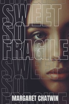 Margaret Chatwin - Sweet so Fragile, Häftad