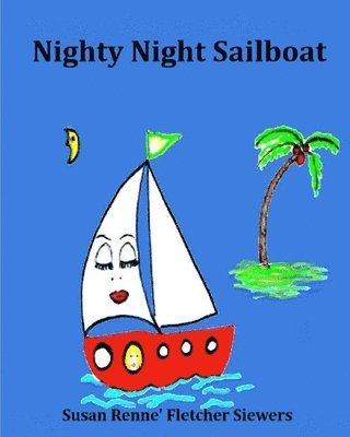Susan Renne' Fletcher Siewers - Nighty Night Sailboat, Häftad