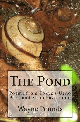 bokomslag The Pond: Poems from Ueno Park and Shinobazu Pond