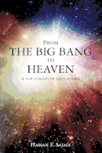 bokomslag From the Big Bang to Heaven: A new concept of the universe