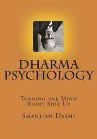 bokomslag Dharma Psychology: Turning the Mind Rightside Up