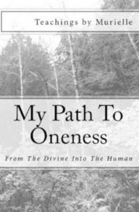 bokomslag My Path To Oneness: From The Divine Into The Human