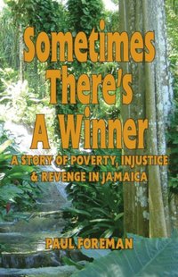 bokomslag Sometimes There's a Winner: A Story of Poverty, Injustice & Revenge in Jamaica